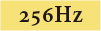 【256Hz】