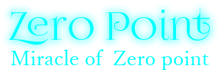 【ZERO POINT】Miracle of Zero point